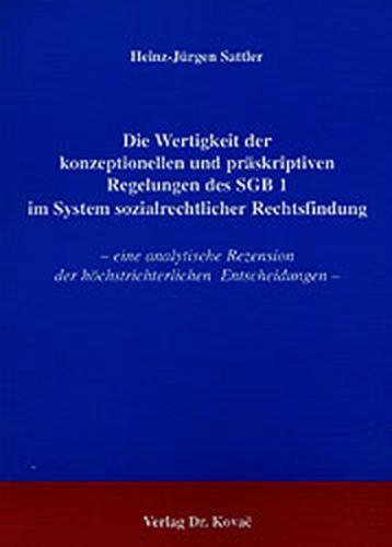 Die Wertigkeit der konzeptionellen und präskriptiven Regelungen des SGB 1 im System sozialrechtlicher Rechtsfindung 