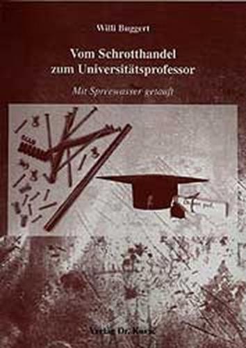 Vom Schrotthandel zum Universitätsprofessor 