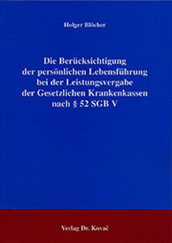 Die Berücksichtigung der persönlichen Lebensführung bei der Leistungsvergabe der Gesetzlichen Krankenkassen nach § 52 SGB V 