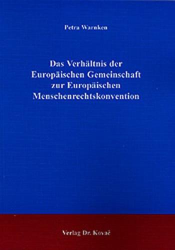 Das Verhältnis der Europäischen Gemeinschaft zur Europäischen Menschenrechtskonvention 