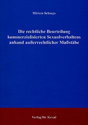 Die rechtliche Beurteilung kommerzialisierten Sexualverhaltens anhand außerrechtlicher Maßstäbe 