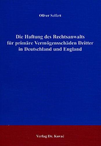 Die Haftung des Rechtsanwalts für primäre Vermögensschäden Dritter in Deutschland und England 