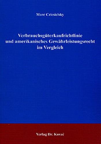 Verbrauchsgüterkaufrichtlinie und amerikanisches Gewährleistungsrecht im Vergleich 