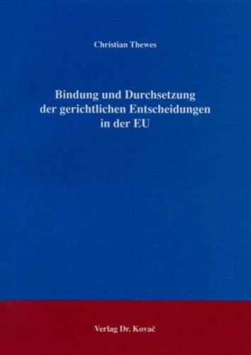 Bindung und Durchsetzung der gerichtlichen Entscheidungen in der EU 
