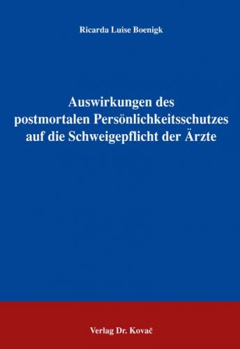 Auswirkungen des postmortalen Persönlichkeitsschutzes auf die Schweigepflicht der Ärzte 
