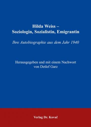 Hilda Weiss - Soziologin, Sozialistin, Emigrantin 