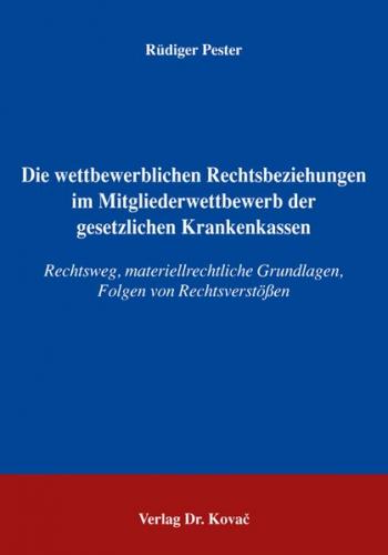 Die wettbewerblichen Rechtsbeziehungen im Mitgliederwettbewerb der gesetzlichen Krankenkassen 