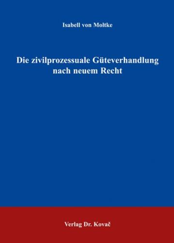 Die zivilprozessuale Güteverhandlung nach neuem Recht 