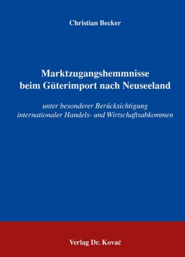 Marktzugangshemmnisse beim Güterimport nach Neuseeland 