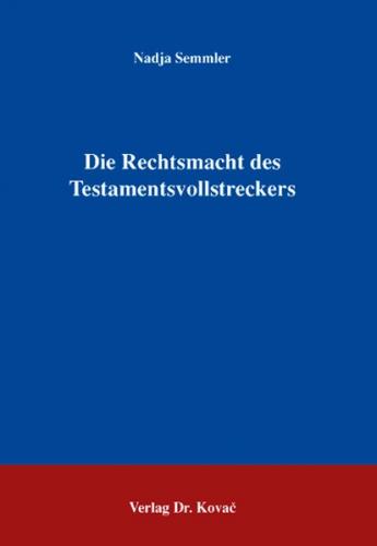 Die Rechtsmacht des Testamentsvollstreckers 