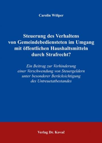 Steuerung des Verhaltens von Gemeindebediensteten im Umgang mit öffentlichen Haushaltsmitteln durch Strafrecht? 