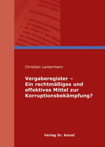 Vergaberegister - Ein rechtmäßiges und effektives Mittel zur Korruptionsbekämpfung? 