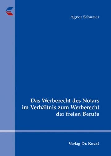 Das Werberecht des Notars im Verhältnis zum Werberecht der freien Berufe 