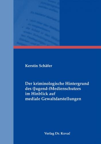 Der kriminologische Hintergrund des (Jugend-)Medienschutzes im Hinblick auf mediale Gewaltdarstellungen 
