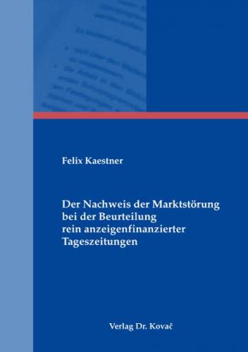 Der Nachweis der Marktstörung bei der Beurteilung rein anzeigenfinanzierter Tageszeitungen 
