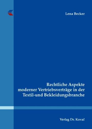 Rechtliche Aspekte moderner Vertriebsverträge in der Textil- und Bekleidungsbranche 