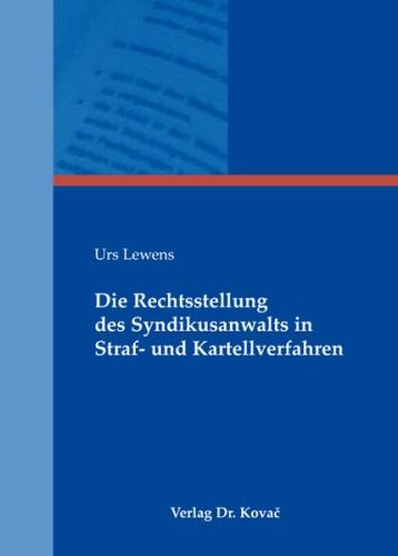 Die Rechtsstellung des Syndikusanwalts in Straf- und Kartellverfahren 