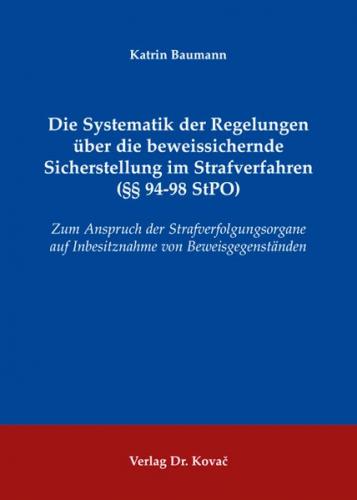 Die Systematik der Regelungen über die beweissichernde Sicherstellung im Strafverfahren (§§ 94-98 StPO) 