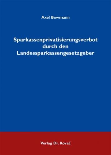 Sparkassenprivatisierungsverbot durch den Landessparkassengesetzgeber 
