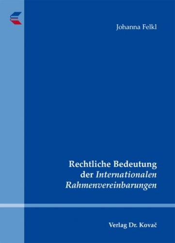 Rechtliche Bedeutung der Internationalen Rahmenvereinbarungen 