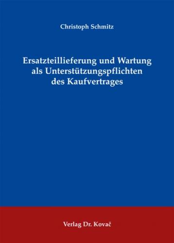Ersatzteillieferung und Wartung als Unterstützungspflichten des Kaufvertrages 