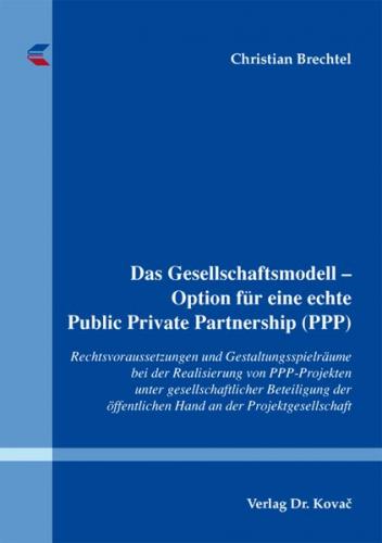 Das Gesellschaftsmodell - Option für eine echte Public Private Partnership (PPP) 