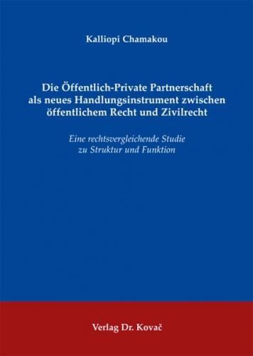 Die Öffentlich-Private Partnerschaft als neues Handlungsinstrument zwischen öffentlichem Recht und Zivilrecht 