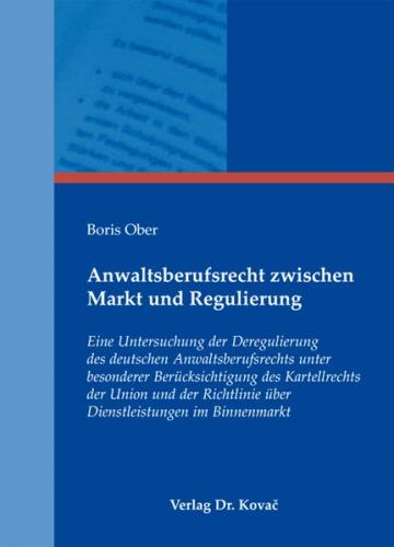 Anwaltsberufsrecht zwischen Markt und Regulierung 