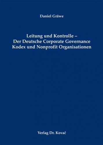 Leitung und Kontrolle - Der Deutsche Corporate Governance Kodex und Nonprofit Organisationen 