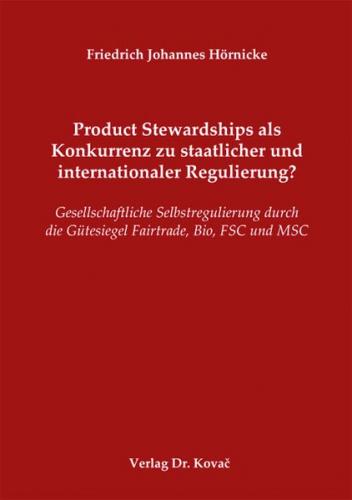 Product Stewardships als Konkurrenz zu staatlicher und internationaler Regulierung? 