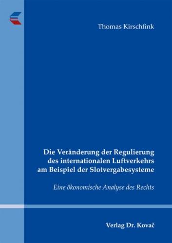 Die Veränderung der Regulierung des internationalen Luftverkehrs am Beispiel der Slotvergabesysteme 