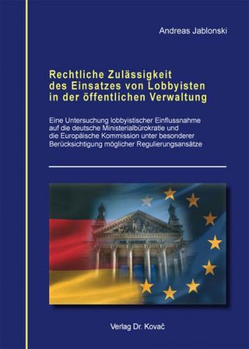Rechtliche Zulässigkeit des Einsatzes von Lobbyisten in der öffentlichen Verwaltung 