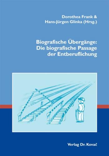 Biografische Übergänge: Die biografische Passage der Entberuflichung 