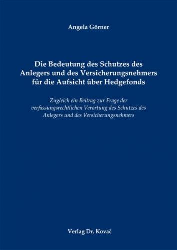 Die Bedeutung des Schutzes des Anlegers und des Versicherungsnehmers für die Aufsicht über Hedgefonds 