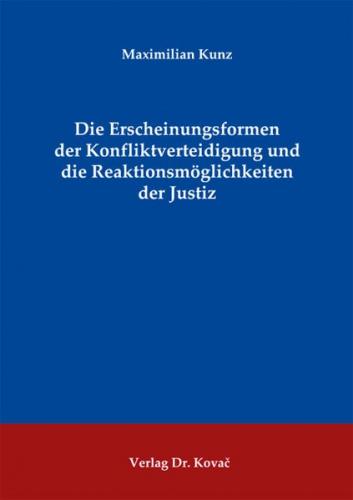 Die Erscheinungsformen der Konfliktverteidigung und die Reaktionsmöglichkeiten der Justiz 