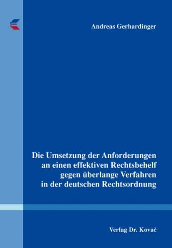 Die Umsetzung der Anforderungen an einen effektiven Rechtsbehelf gegen überlange Verfahren in der deutschen Rechtsordnung 