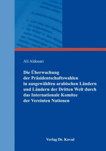 Die Überwachung der Präsidentschaftswahlen in ausgewählten arabischen Ländern und Ländern der Dritten Welt durch das Internationale Komitee der Vereinten Nationen 