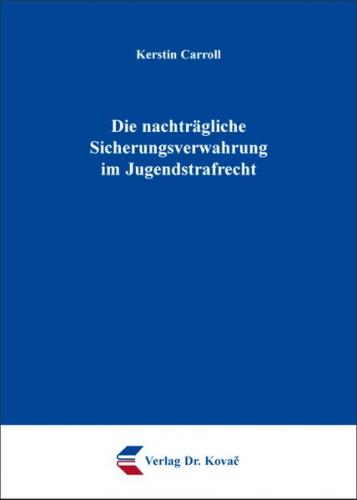 Die nachträgliche Sicherungsverwahrung im Jugendstrafrecht 