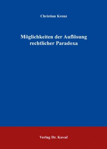 Möglichkeiten der Auflösung rechtlicher Paradoxa 