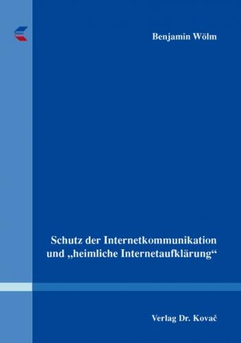 Schutz der Internetkommunikation und "heimliche Internetaufklärung" 