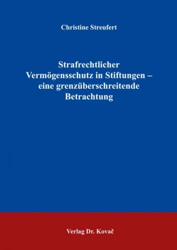 Strafrechtlicher Vermögensschutz in Stiftungen - eine grenzüberschreitende Betrachtung 