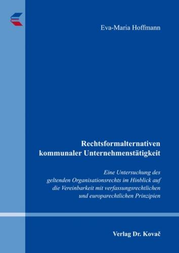Rechtsformalternativen kommunaler Unternehmenstätigkeit 