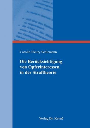 Die Berücksichtigung von Opferinteressen in der Straftheorie 