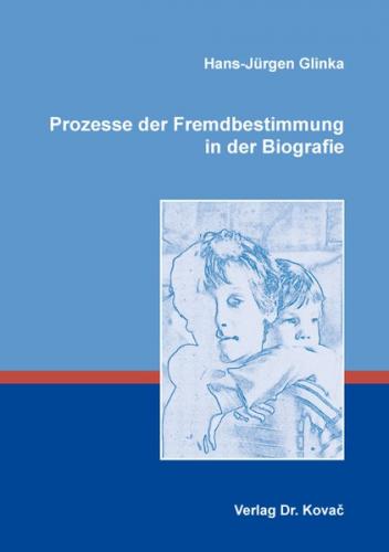 Prozesse der Fremdbestimmung in der Biografie 