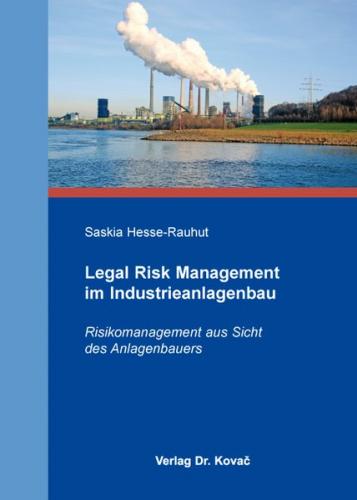 Legal Risk Management im Industrieanlagenbau 