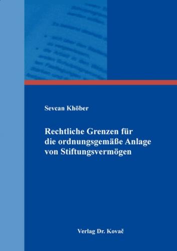Rechtliche Grenzen für die ordnungsgemäße Anlage von Stiftungsvermögen 