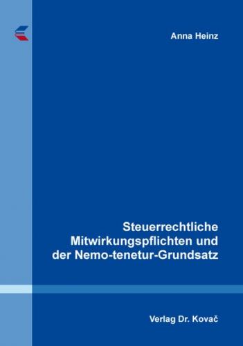 Steuerrechtliche Mitwirkungspflichten und der Nemo-tenetur-Grundsatz 