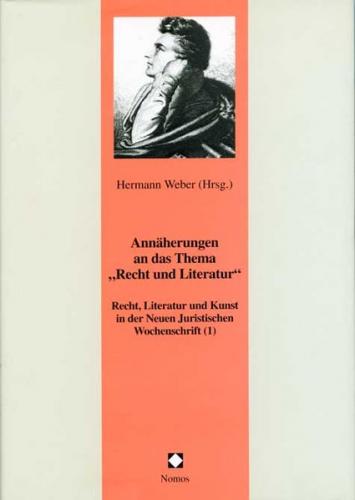 Recht, Literatur und Kunst der Neuen Juristischen Wochenschrift / Annäherungen an das Thema "Recht und Literatur 