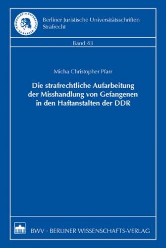 Die strafrechtliche Aufarbeitung der Misshandlung von Gefangenen in den Haftanstalten der DDR (Ebook - pdf) 