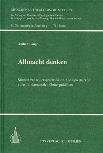 Allmacht denken - Studien zur widerspruchsfreien Konzipierbarkeit eines fundamentalen Gottesprädikats 